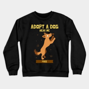 Adopt a dog near me free 3 Crewneck Sweatshirt